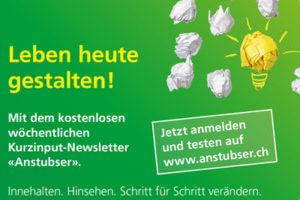 Leben gestalten: Der Anstubser, der wöchentliche Newsletter mit Inputs für Leben und Beruf.
